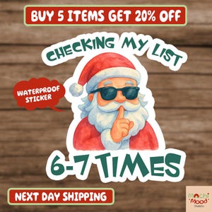 May include: A waterproof sticker featuring Santa Claus wearing sunglasses with a finger to his lips. The sticker reads "CHECKING MY LIST 6-7 TIMES." Additional text includes "BUY 5 ITEMS GET 20% OFF" and "WATERPROOF STICKER."