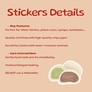May include: Image with the text "Stickers Details" in red. The text describes key features, quality, and durability. It also includes care instructions. The image features three mochi stickers in green, white, and brown.