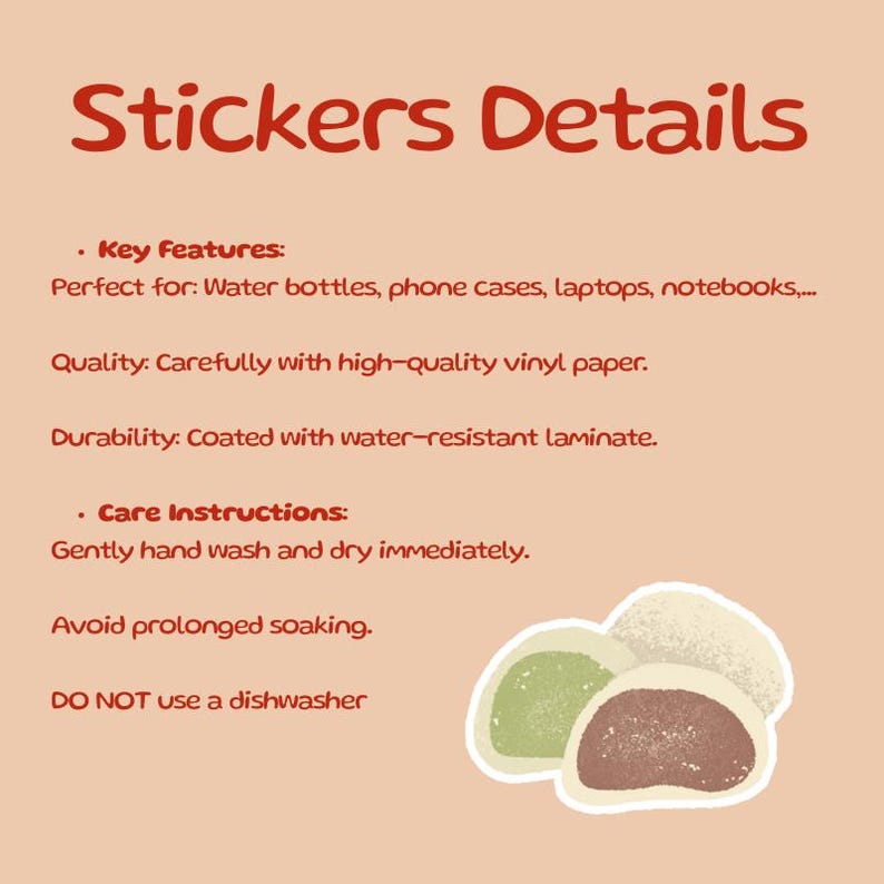 May include: Image with the text "Stickers Details" in red. The text describes key features, quality, and durability. It also includes care instructions. The image features three mochi stickers in green, white, and brown.