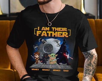 Personalized I Am Their Father Dad Shirt, Best Dad Ever Shirt, Disneyland StarWars Dad Shirt, Father's Day Gift For Dad, Daddy Shirt For Men