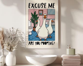 Excuse Me Are You Pooping? Print, Funny Goose Art, Funny Bathroom Decor, Goose Humor, Animal Art, Goose Bathroom Art