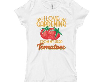 I Love Gardening From My Head Tomatoes, Funny Gardener Shirt, Garden Lover Tee, I Love Gardening, Girl's T-Shirt