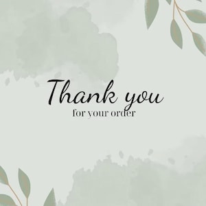 May include: A digital art design with a soft, watercolor background in shades of gray and green. The words "Thank you for your order" are written in elegant black script, with subtle leaf accents.
