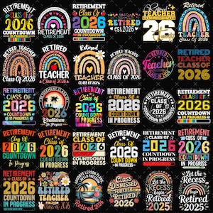 May include: A collection of colorful retirement-themed designs. The designs include text such as "Retirement Class of 2026", "Retired Teacher", and "Countdown in Progress". Rainbow and tropical graphics are also featured.