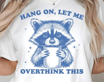 Hang On Let Me Overthink This PNG SVG, Funny Anxious Raccoon Coffee Design, Overthinking Humor Graphic