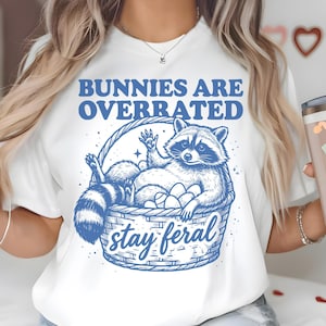 Bunnies Are Overrated Stay Feral PNG SVG, Funny Raccoon Easter Eggs Basket, Chaotic Cute Spring Quote Png, Feral Easter Saying Png