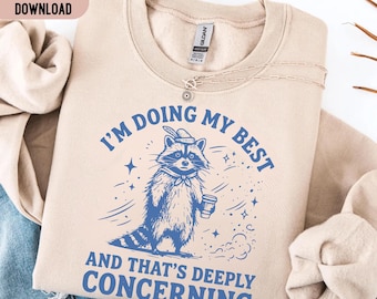 I'm Doing My Best And That's Deeply Concerning PNG SVG, Funny Raccoon Opossum Anxiety Quote Shirt, Chaotic Trash Panda Mental Health Humor