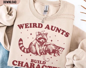 Weird Aunts Build Character PNG SVG, Funny Raccoon Opossum Aunt Gift Shirt, Cute Sarcastic Animal Quote Tee