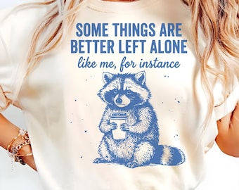 Some Things Are Better Left Alone PNG SVG, Funny Introvert Raccoon Coffee Quote, Western shirt Png, Coquette Feral Raccoon