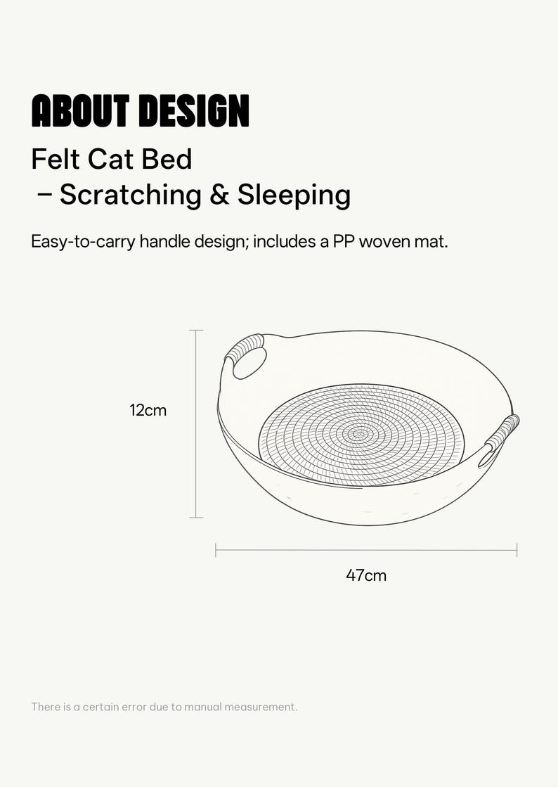 May include: A felt cat bed with a woven mat, designed for scratching and sleeping. The bed has an easy-to-carry handle design. Dimensions are 18.5 inches long and 4.7 inches high.