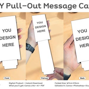 May include: DIY pull-out message card template. The white card has the text "YOU DESIGN HERE" printed on it. The card is shown in three stages: front, pull-out, and back. The folded size is W7cm H15cm.