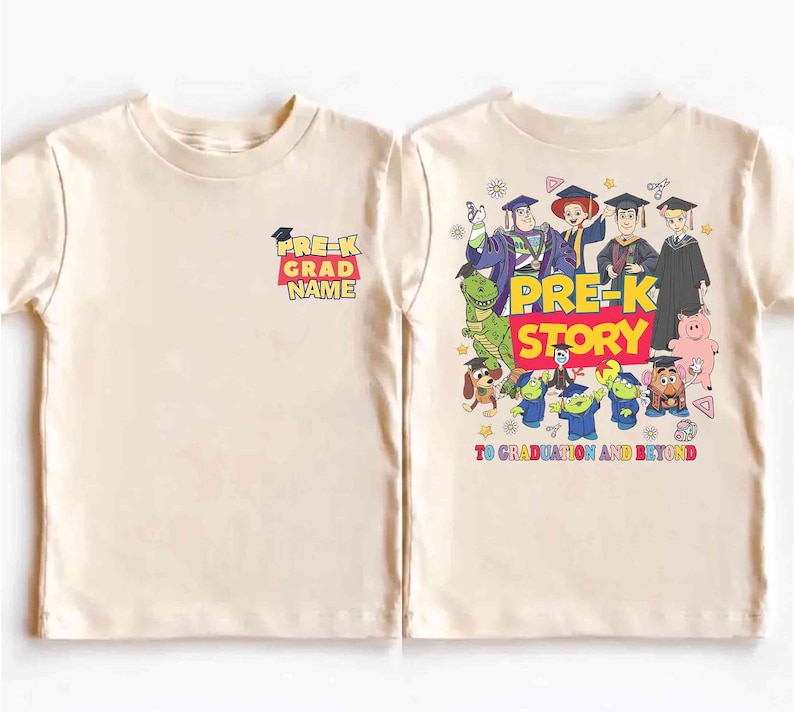 May include: Two cream-colored t-shirts. One has "Pre-K Grad Name" text. The other has a colorful graphic of Toy Story characters with "Pre-K Story" text and "To Graduation and Beyond".