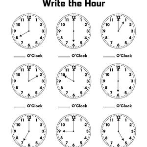 May include: A black and white educational worksheet titled Write the Hour with Name and Date fields at the top. It features nine circular clock illustrations with varying hand positions, each accompanied by a blank line and the text O'Clock.