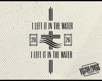 Left It In The Water SVG, Christian Baptism Quote, Faith-Based Scripture Art, Digital Download, Cricut Design