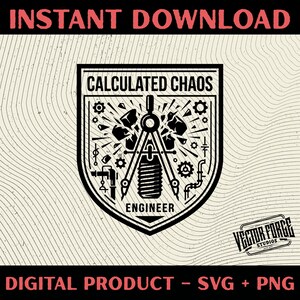 May include: A black and white digital design with the text "INSTANT DOWNLOAD" at the top. The design features a shield with the words "CALCULATED CHAOS ENGINEER" and a compass. The bottom text reads "DIGITAL PRODUCT - SVG + PNG".