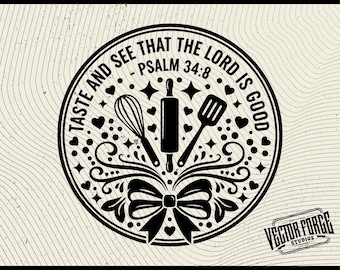 Taste and See that the Lord is Good SVG, Faith-Based Kitchen Decor, Bible Verse Art for Cooking Enthusiasts