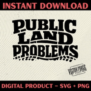 Puede incluir: Diseño digital con el texto "PUBLIC LAND PROBLEMS" en letras negras en negrita, con huellas de neumáticos en la parte inferior. Las palabras "INSTANT DOWNLOAD" y "DIGITAL PRODUCT - SVG + PNG" están en rojo y negro, respectivamente. El logotipo de Vector Force Studios está en la esquina inferior derecha.
