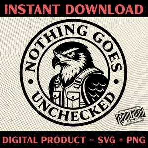 Puede incluir: Un diseño digital en blanco y negro con una ilustración de halcón dentro de un marco circular. El texto "NOTHING GOES UNCHECKED" está arqueado alrededor del halcón. También están presentes las palabras "INSTANT DOWNLOAD" y "DIGITAL PRODUCT - SVG + PNG".