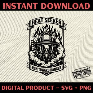 Puede incluir: Ilustración en blanco y negro de un casco de bombero con respirador, llamas y los textos "HEAT SEEKER" y "RUN TOWARD DANGER". Producto digital disponible en archivos SVG y PNG.