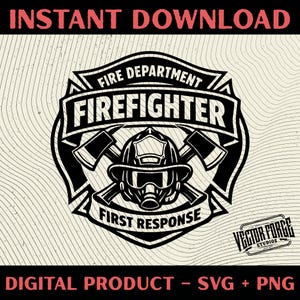 May include: Black and white digital design featuring a firefighter's helmet, crossed axes, and the text "FIRE DEPARTMENT FIREFIGHTER FIRST RESPONSE." The design includes the words "INSTANT DOWNLOAD" and "DIGITAL PRODUCT - SVG + PNG."