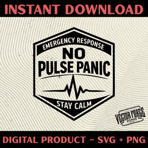 Peut inclure: Un design numérique noir et blanc avec le texte "Emergency Response No Pulse Panic Stay Calm". Le design comprend un graphique de battement de cœur et est étiqueté "Téléchargement instantané" et "Produit numérique - SVG + PNG". Le logo Vector Forge Studios est en bas à droite.