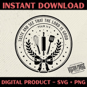 May include: Black and white digital design with the text "TASTE AND SEE THAT THE LORD IS GOOD" and "PSALM 34:8". The design includes a whisk, rolling pin, and spatula inside a circle with a bow and laurel leaves. The words "INSTANT DOWNLOAD" and "DIGITAL PRODUCT - SVG + PNG" are also included.