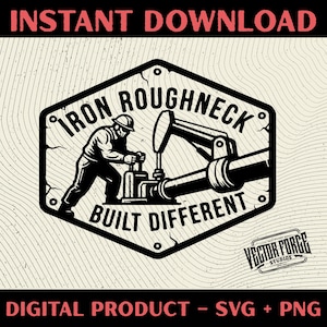 May include: A black and white illustration featuring an oil worker operating machinery, with the text "Iron Roughneck Built Different" inside a hexagon. The image also includes the text "Instant Download" and "Digital Product - SVG + PNG".