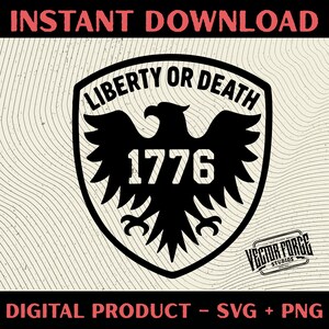 May include: Black and white digital graphic with the text "LIBERTY OR DEATH" above the number "1776" and an eagle emblem, all within a shield shape. The words "INSTANT DOWNLOAD" and "DIGITAL PRODUCT - SVG + PNG" are also present.