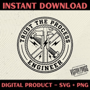 May include: A black and white digital design with the text "INSTANT DOWNLOAD" at the top and "DIGITAL PRODUCT - SVG + PNG" at the bottom. The design features a circular emblem with the words "TRUST THE PROCESS ENGINEER" and a central graphic of engineering tools.