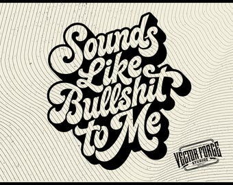 Sounds Like Bullsh*t to Me Hat Patch SVG PNG | Laser Engraving File for Xtool Glowforge Cricut | Funny Vector Cut File