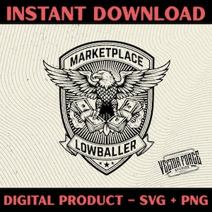 May include: Black and white digital design featuring an eagle with outstretched wings, clutching stacks of money, within a shield shape. The design includes the text "MARKETPLACE" and "LOWBALLER". The words "INSTANT DOWNLOAD" and "DIGITAL PRODUCT - SVG + PNG" are also present.