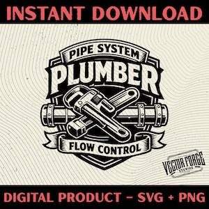 May include: Black and white graphic of a plumber's emblem. The design features crossed pipe wrenches, pipes, and the words "PIPE SYSTEM PLUMBER FLOW CONTROL." The words "INSTANT DOWNLOAD" and "DIGITAL PRODUCT - SVG + PNG" are also included.