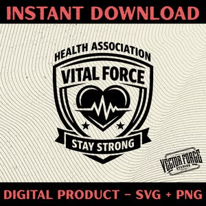May include: Black and white digital graphic with the text "INSTANT DOWNLOAD" at the top. The image features a shield design with the words "HEALTH ASSOCIATION" and "VITAL FORCE". Below the shield is the text "STAY STRONG". The bottom of the image reads "DIGITAL PRODUCT - SVG + PNG".