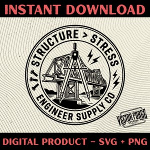 May include: A black and white circular design with a bridge illustration, compass, and lightning bolts. Text includes "INSTANT DOWNLOAD", "STRUCTURE > STRESS", "ENGINEER SUPPLY CO", and "DIGITAL PRODUCT - SVG + PNG". The Vector Forge Studios logo is also present.