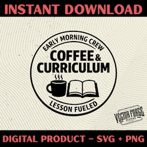 May include: A black and white digital graphic with the text "INSTANT DOWNLOAD" at the top. The graphic features a circular design with the words "EARLY MORNING CREW COFFEE & CURRICULUM LESSON FUELED". A coffee cup and open book are in the center.