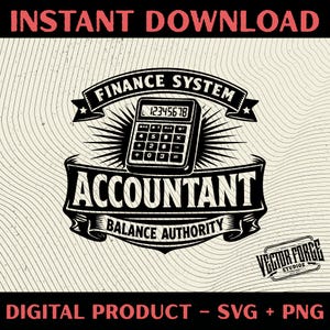 May include: Black and white digital graphic with the words "INSTANT DOWNLOAD" at the top. The design features a calculator, the words "FINANCE SYSTEM" and "ACCOUNTANT" in banners, and the text "BALANCE AUTHORITY". The bottom text reads "DIGITAL PRODUCT - SVG + PNG".