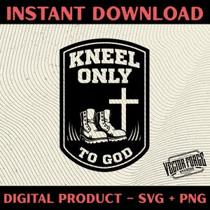 May include: Black and white graphic design with the text "KNEEL ONLY TO GOD" and a cross, boots, and the words "INSTANT DOWNLOAD" and "DIGITAL PRODUCT - SVG + PNG". The design is on a beige background with wavy lines.
