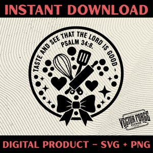 May include: Black and white digital design with the text "TASTE AND SEE THAT THE LORD IS GOOD - PSALM 34:8." The design includes a whisk, spatula, rolling pin, hearts, stars, and a bow. The words "INSTANT DOWNLOAD" and "DIGITAL PRODUCT - SVG + PNG" are also present.