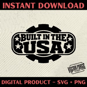 May include: Black and white graphic with the text "BUILT IN THE USA" inside a star-bordered oval, set against a gear design. The words "INSTANT DOWNLOAD" and "DIGITAL PRODUCT - SVG + PNG" are also present.