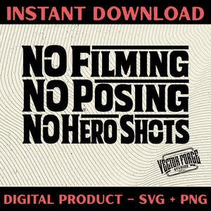May include: A digital design with the text "NO FILMING, NO POSING, NO HERO SHOTS" in bold black letters. The words are stacked on top of each other against a beige background with a subtle wave pattern. The top and bottom of the design have the text "INSTANT DOWNLOAD" and "DIGITAL PRODUCT - SVG + PNG" in red and black, respectively.