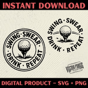 Pode incluir: Design digital em preto e branco com tema de golfe com uma bola de golfe num tee e o texto "Swing, Swear, Drink, Repeat". Inclui o texto "Instant Download" e "Digital Product - SVG + PNG".