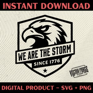 May include: Black and white digital design featuring an eagle head within a shield. The text "WE ARE THE STORM SINCE 1776" is displayed on a banner. The words "INSTANT DOWNLOAD" and "DIGITAL PRODUCT - SVG + PNG" are also present.