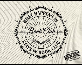 What Happens In Book Club svg, Book Lover Gift, Late Night Book Club, Funny Bookish Design, Reading Quote Art