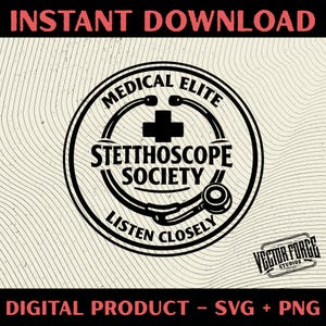 May include: Black and white digital design featuring a stethoscope within a circular emblem. The text reads "Medical Elite Stethoscope Society" and "Listen Closely". Includes "Instant Download" and "Digital Product - SVG + PNG" text.