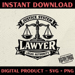 May include: Black and white graphic design featuring a scale of justice, with the words "JUSTICE SYSTEM" above and "LAWYER" below. The phrase "LEGAL AUTHORITY" is also included. The words "INSTANT DOWNLOAD" and "DIGITAL PRODUCT - SVG + PNG" are at the top and bottom.