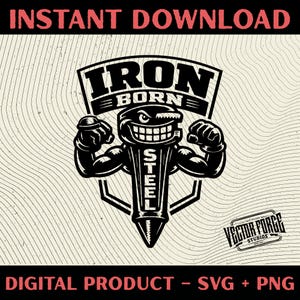Peut inclure: Graphique numérique en noir et blanc avec le texte "INSTANT DOWNLOAD" en haut et "DIGITAL PRODUCT - SVG + PNG" en bas. Le graphique présente un personnage de dessin animé avec les mots "IRON BORN STEEL".