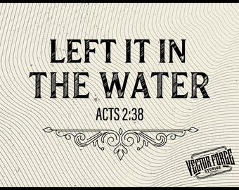 Left It In The Water SVG, Baptism Art, Christian Quote, Digital Download, Religious Graphic, Cricut File