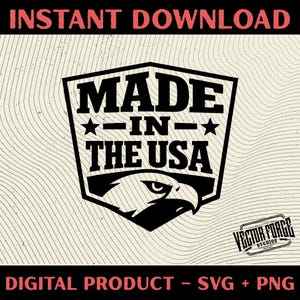 May include: Black and white graphic design with the text "MADE IN THE USA" inside a shield shape, featuring an eagle head. The words "INSTANT DOWNLOAD" and "DIGITAL PRODUCT - SVG + PNG" are also present.