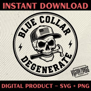May include: Black and white digital design featuring a skull wearing a hat with an American flag, holding a hammer in its teeth. The design includes the text "BLUE COLLAR DEGENERATE" and "INSTANT DOWNLOAD".