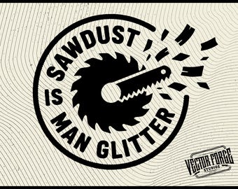 Sawdust Is Man Glitter Svg, Funny Carpenter Hat Patch Svg For Cricut Projects, Lumberjack Craft Supplies